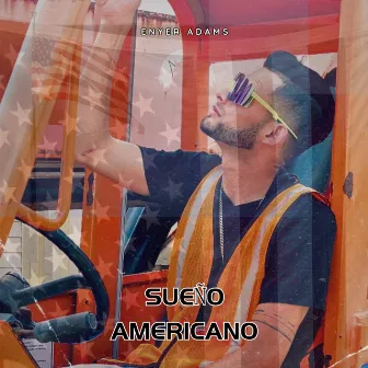 Sueño Americano by Enyer Adams