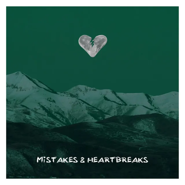 Mistakes & Heartbreaks