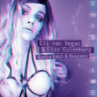 This Time (Radio Edit & Remixes) by Eli van Vegas