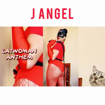 Catwoman Anthem by J.Angel