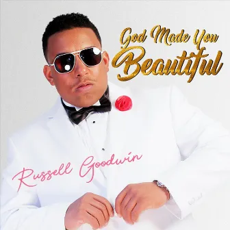 God Made You Beautiful by Russell Goodwin