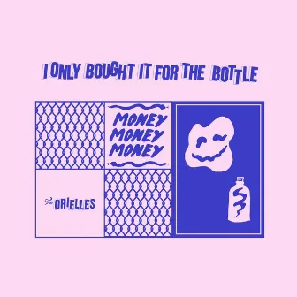 I Only Bought It for the Bottle by The Orielles