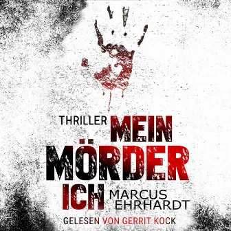 Mein Mörder-Ich [Chicago Crime, Band 2 (ungekürzt)] by Marcus Ehrhardt