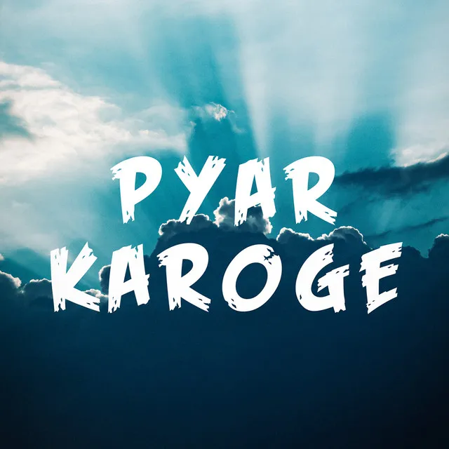 Pyar Karoge