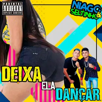 Deixa Ela Dançar by Niago e Seltinho