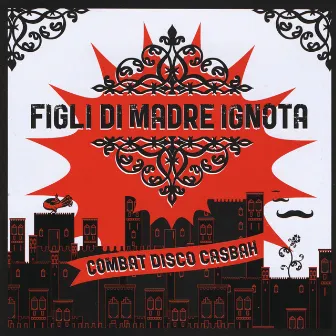 Combat Disco Casbah by Figli Di Madre Ignota