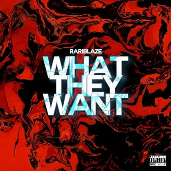 What They Want (Extended Version) by Rari Blaze