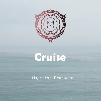 Cruise by Mage the Producer