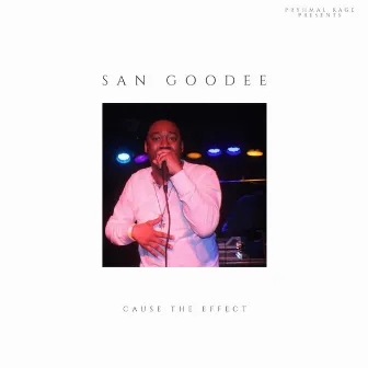 Cause the Effect by San Goodee