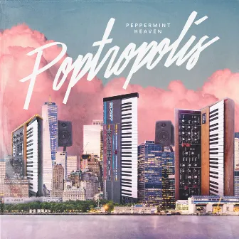 Poptropolis by Peppermint Heaven