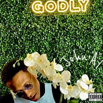 G.O.D.L.Y by John'ay