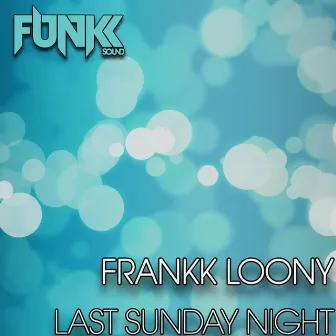 Last Sunday Night by Frankk Loony