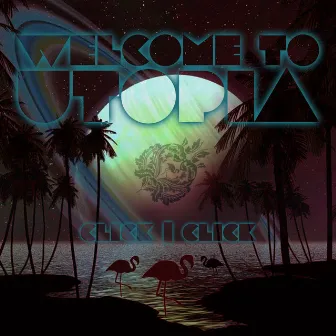 Welcome To Utopia by Click | Click