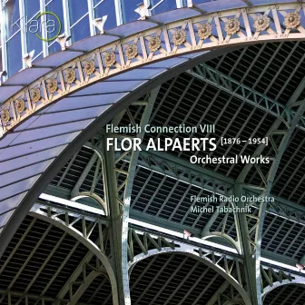 Flor Alpaerts: Orchestral Works (Flemish Connection VIII) [VRT Muziek Edition] by Flor Alpaerts