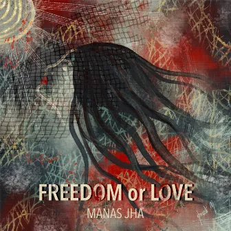 Freedom or Love by Manas Jha