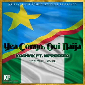 Yea Congo, Oui Naija (feat. Impresseo) by Kogniak