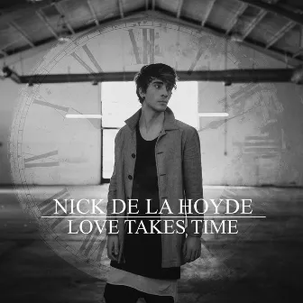 Love Takes Time by Nick De La Hoyde