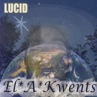 Lucid by El*A*Kwents