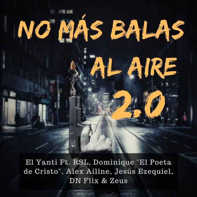 No Más Balas Al Aire 2.0 feat. RSL, Dominique "El Poeta de Cristo", Alex Ailine, Jesús Ezequiel, DN Flix & Zeus[