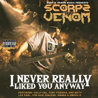 I Never Really Liked You Anyway by Scorpz The Venom