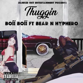 Thuggin (feat. Bear & Hyphero) by Boii Boii