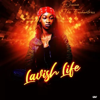 Lavish Life by Divine the Enchantress