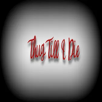 Thug Till I Die - Single by 