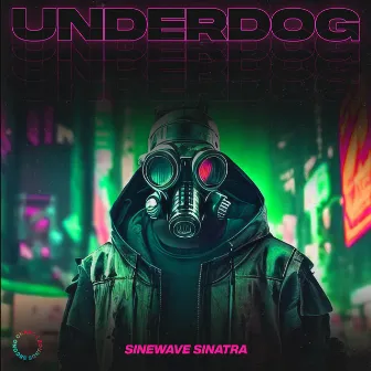 Underdog by Sinewave Sinatra