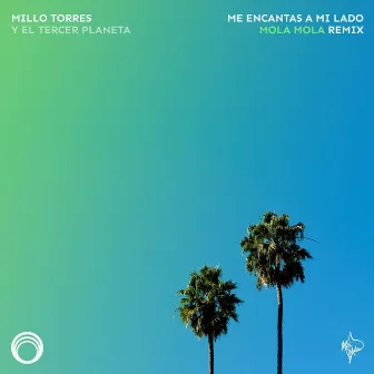 Me Encantas a Mi Lado (Mola Mola Remix) by Millo Torres Y El Tercer Planeta