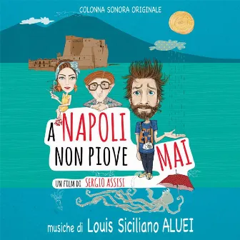 A Napoli non piove mai (Original motion picture soundtrack) by Louis Siciliano ALUEI