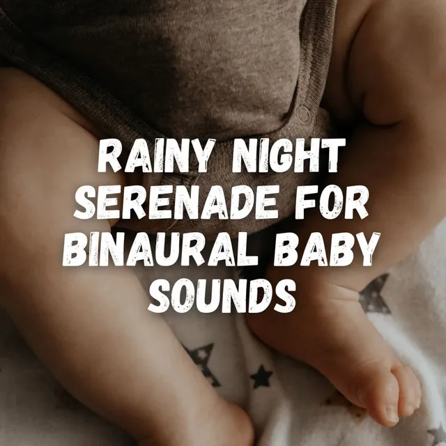 Rainy Night Serenade for Binaural Baby Sounds