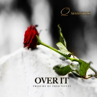 Over It by Q Swindle