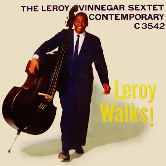 Leroy Walks! by Leroy Vinnegar