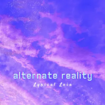 Alternate Reality by Lyrical Leia