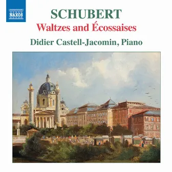 Schubert: Waltzes & Ecossaises by Didier Castell-Jacomin