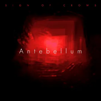 Antebellum by Sign Of Crows