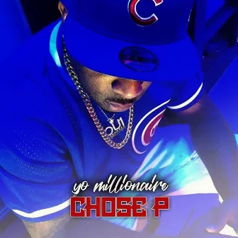 Chose P by Yo Millionaire