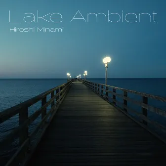 Lake Ambient by Hiroshi Minami