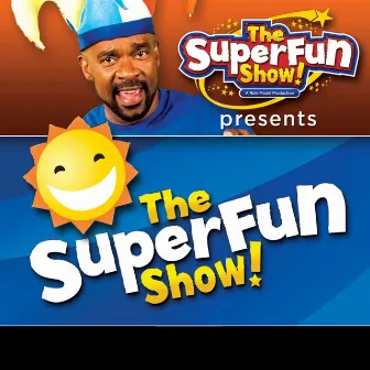 The SuperFun Show Presents: The SuperFun Show! by Shawn Brown