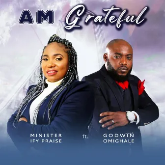 Am Grateful by Minister Ify Praise