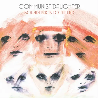 Soundtrack to the End by Communist Daughter