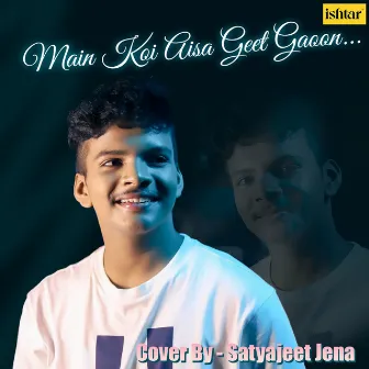 Main Koi Aisa Geet Gaoon by Satyajeet Jena