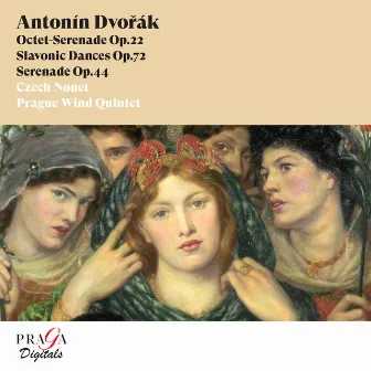 Antonín Dvorák: Octet-Serenade Op. 22, Slavonic Dances Op. 72 & Serenade Op. 44 by Czech Nonet