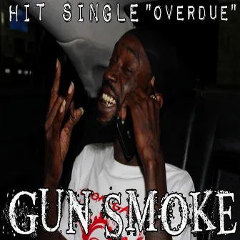 Overdue by Gun Smoke