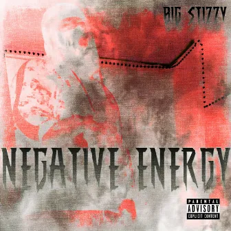 Negative Energy by Big Stizzy