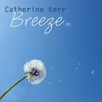 Breeze - EP by Catherine Kerr