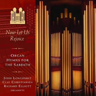 Now Let Us Rejoice: Organ Hymns for the Sabbath by Richard Elliott