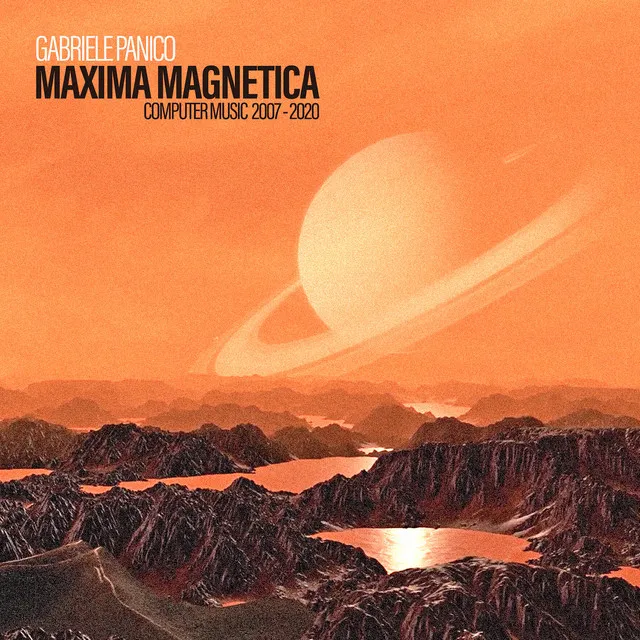 Maxima Magnetica (Computer Music 2007 - 2020 )