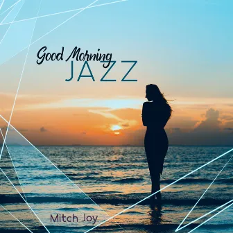 Good Morning Jazz by Mitch Joy