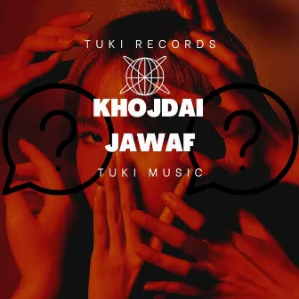 KHOJDAI JAWAF by TUKI MUSIC